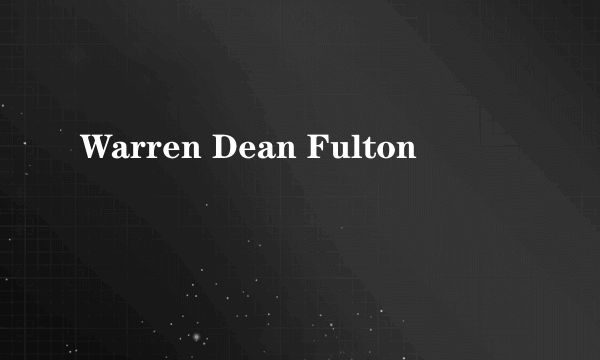 Warren Dean Fulton