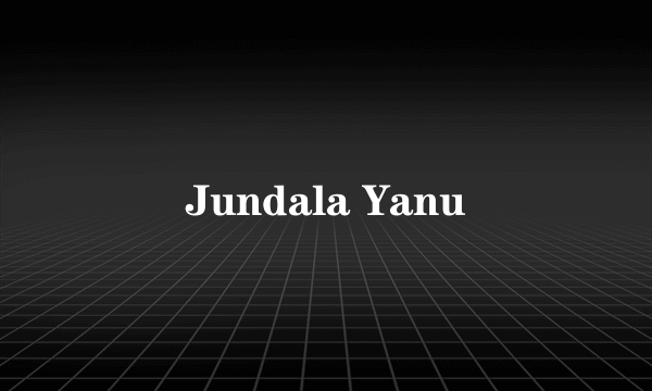 Jundala Yanu