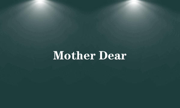 Mother Dear