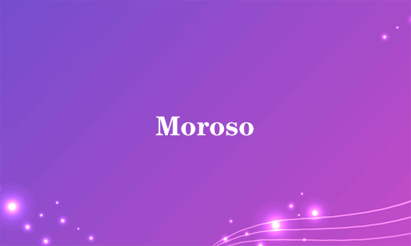 Moroso