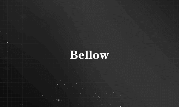 Bellow