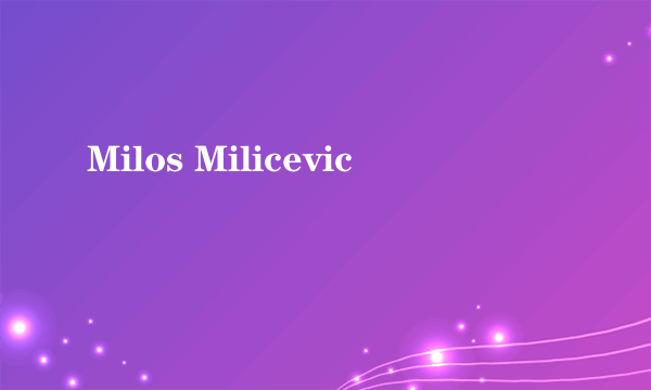 Milos Milicevic