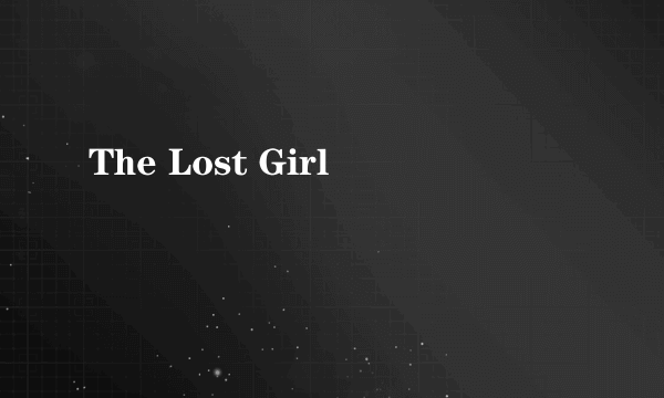 The Lost Girl