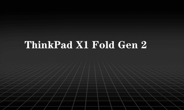 ThinkPad X1 Fold Gen 2