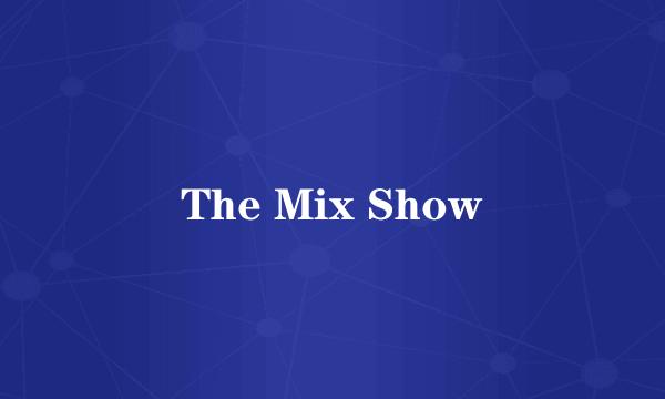 The Mix Show