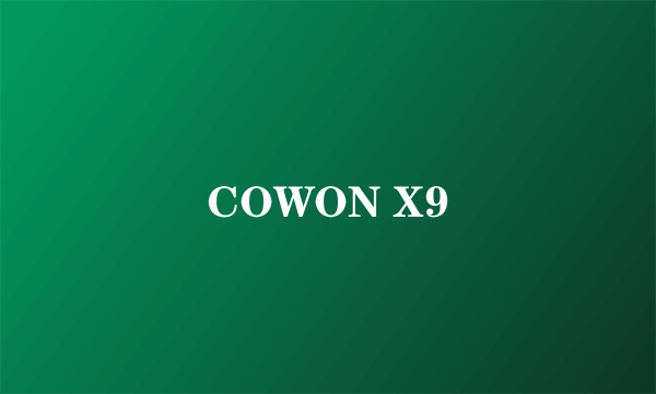 COWON X9