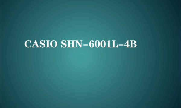 CASIO SHN-6001L-4B