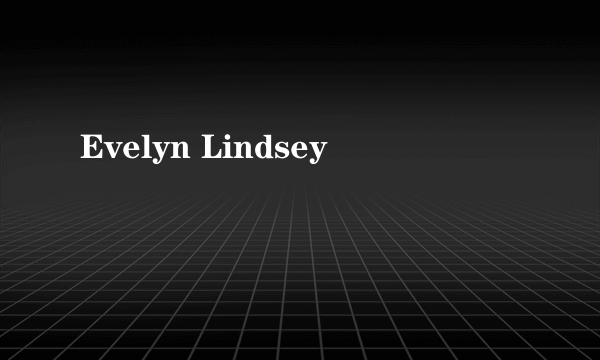 Evelyn Lindsey