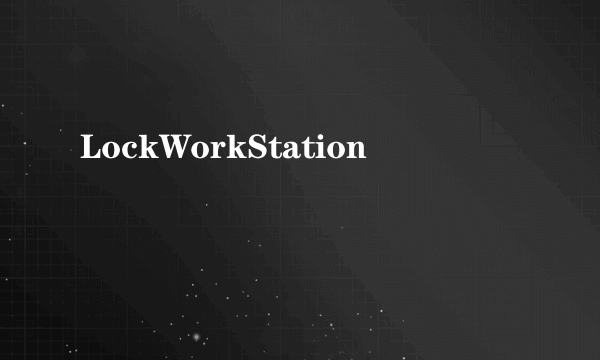 LockWorkStation