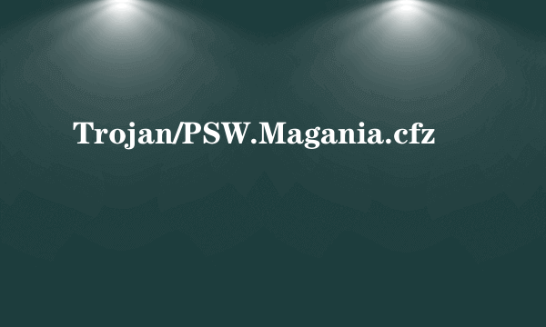 Trojan/PSW.Magania.cfz