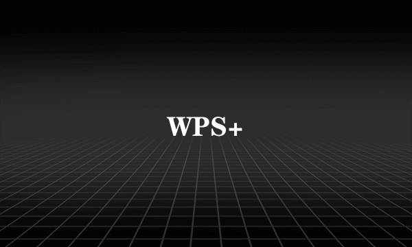 WPS+