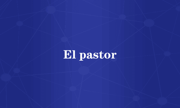 El pastor