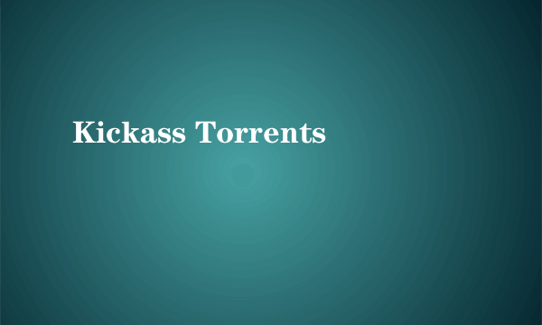 Kickass Torrents