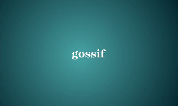 gossif