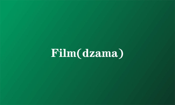 Film(dzama)