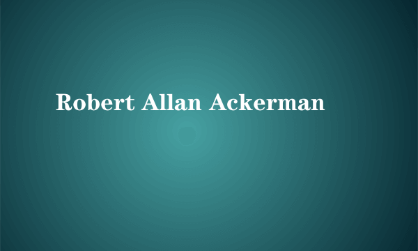 Robert Allan Ackerman