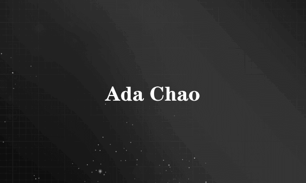 Ada Chao