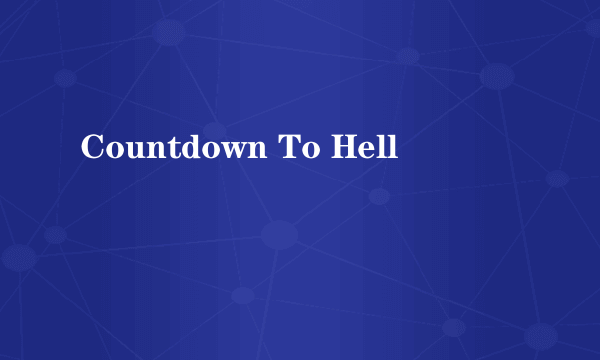 Countdown To Hell