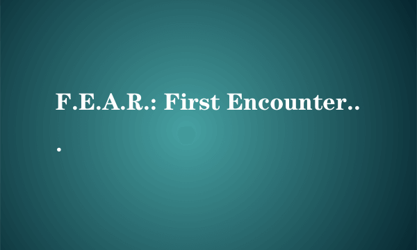 F.E.A.R.: First Encounter Assault Recon