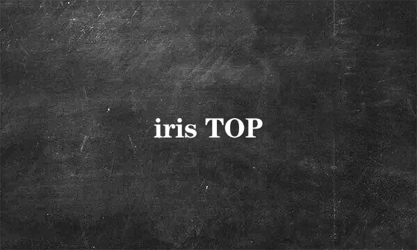 iris TOP