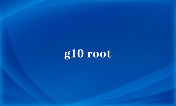 g10 root