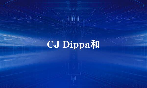 CJ Dippa和