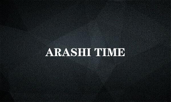 ARASHI TIME