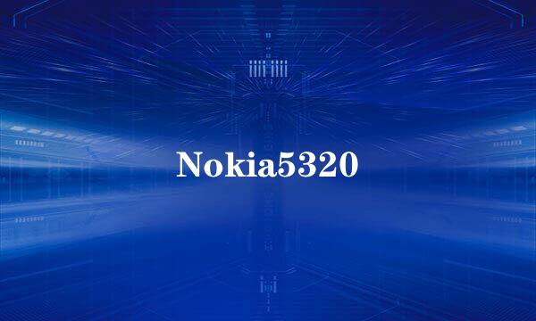 Nokia5320