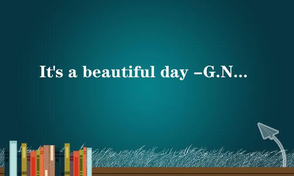 It's a beautiful day -G.NA 歌词翻译，整首哈