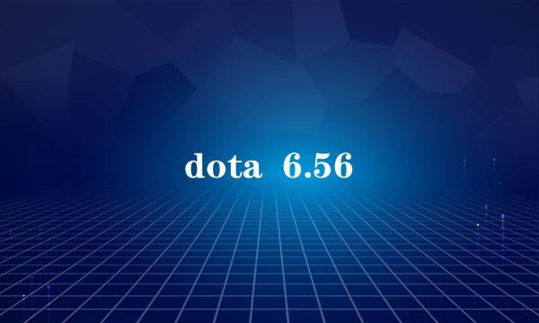 dota  6.56