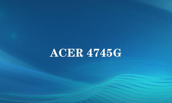 ACER 4745G