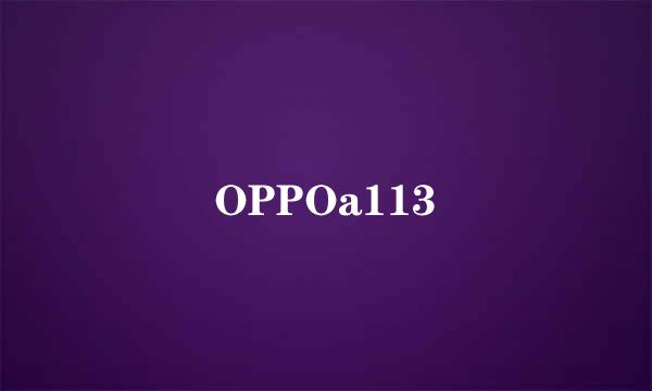 OPPOa113