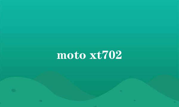 moto xt702