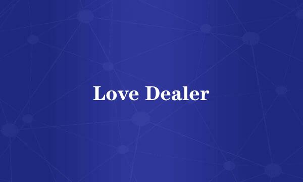 Love Dealer