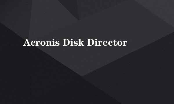 Acronis Disk Director