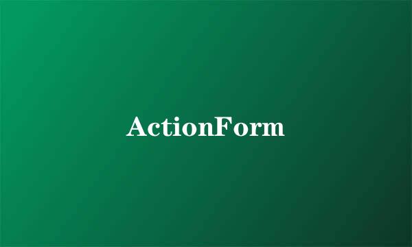 ActionForm