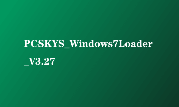 PCSKYS_Windows7Loader_V3.27