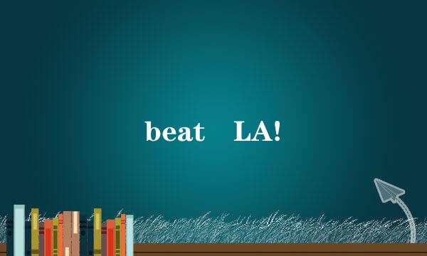 beat LA!