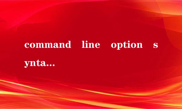 command line option syntax error.type command /?for help