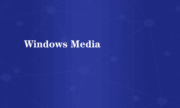 Windows Media