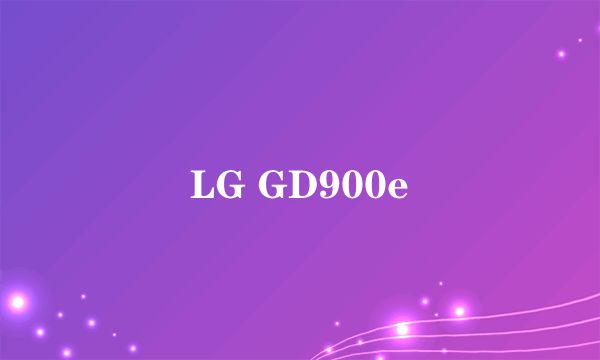 LG GD900e