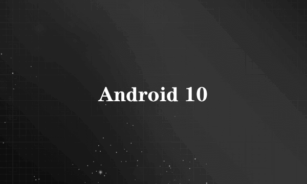 Android 10