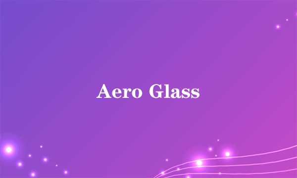 Aero Glass